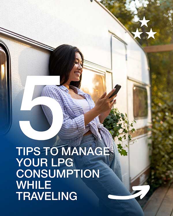 5 Tips to Efficiently Manage Your LPG Consumption While Traveling